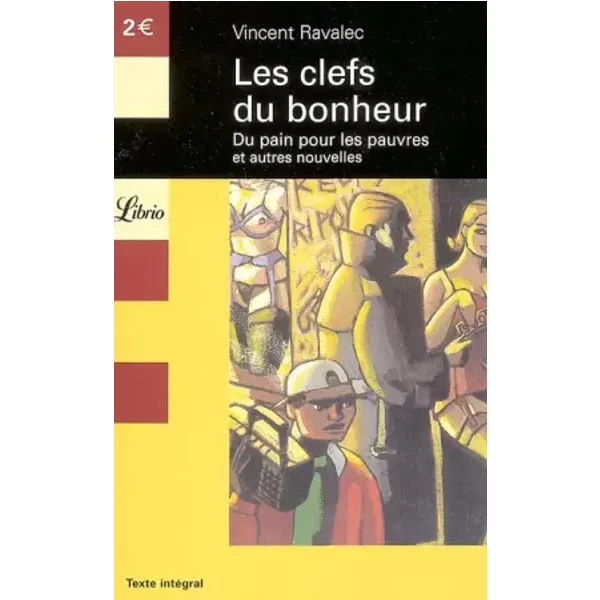 Les Clefs Du Bonheur : Du Pain Pour Les Pauvres Et Autres Nouvelles - Vincent Ravalec-image