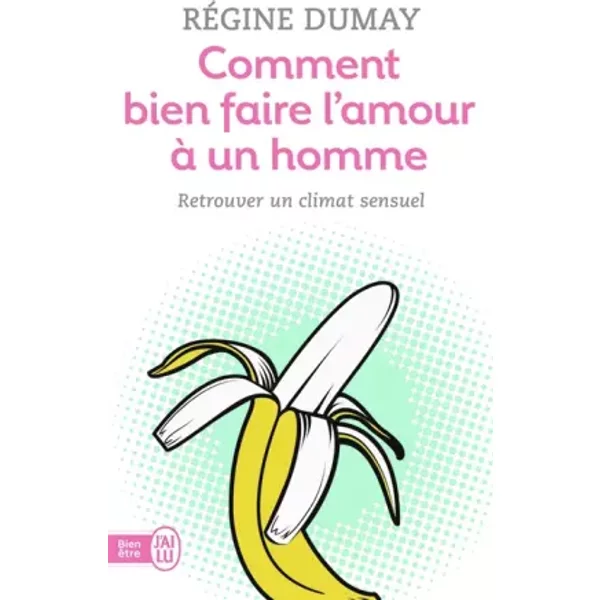 Comment Bien Faire L'amour à Un Homme - RéGine Dumay-image