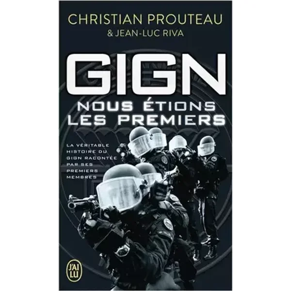 GIGN, Nous étions les premiers - Christian Prouteau