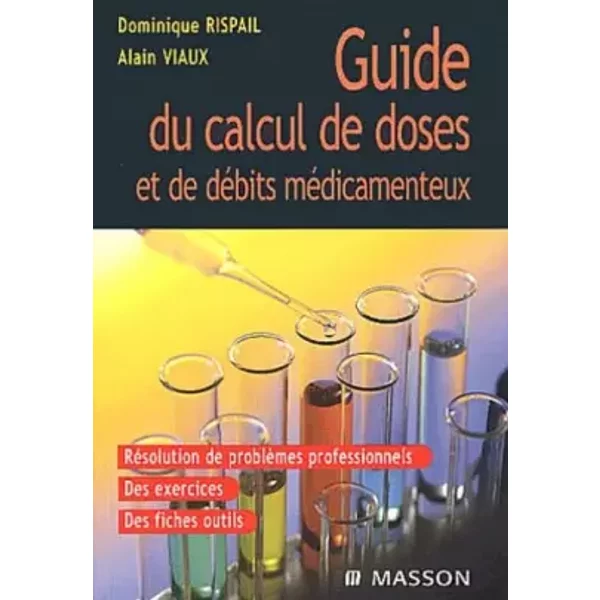 Guide du calcul de doses et de débits médicamenteux - Dominique Rispail, Alain Viaux