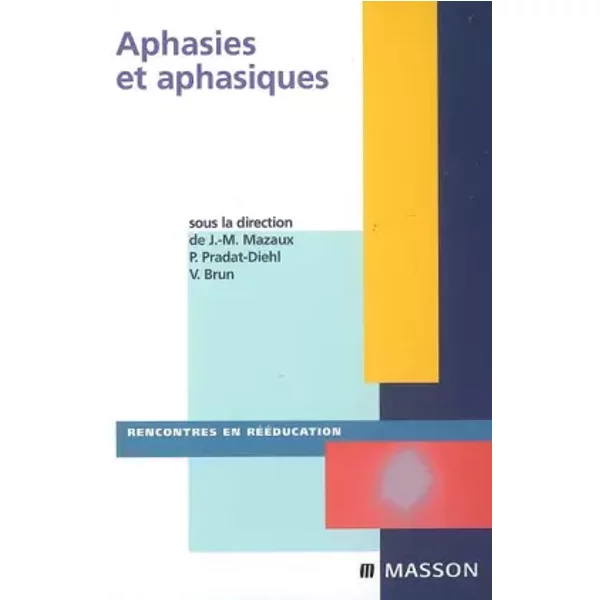 Aphasies et aphasiques - Jean Michel Mazaux, Pascale Pradat-Diehl, Vincent Brun