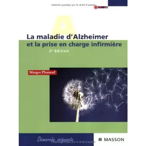 La maladie d'Alzheimer: Prise en charge infirmière - Margot Phaneuf