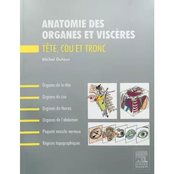 Anatomie des organes et viscères: Tête, cou et tronc - Michel Dufour