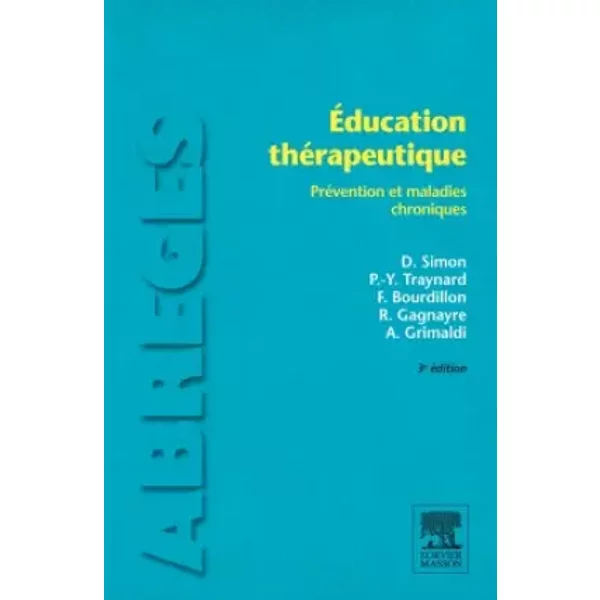 Éducation thérapeutique: Prévention et maladies chroniques - Dominique Simon, Pierre-Yves Traynard, François Bourdillon, Rémi Gagnayre, André Grimaldi