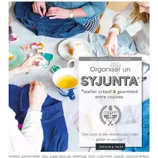 Organiser un Syjunta: Atelier créatif entre copines - Anne Ventura, Anne Loiseau