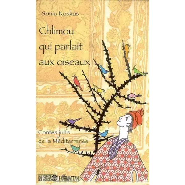 Chlimou qui parlait aux oiseaux : Contes juifs de la Méditerranée - Sonia Koskas
