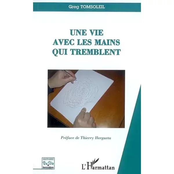 Une vie avec les mains qui tremblent - Greg Tomsoleil