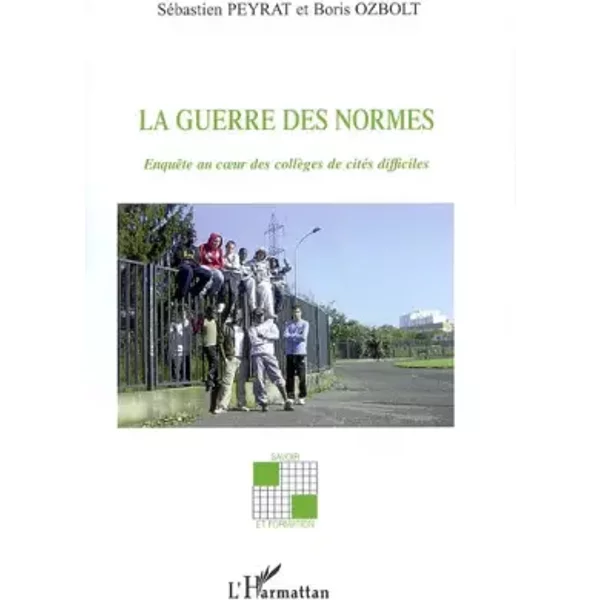 La Guerre Des Normes: EnquêTe Au Coeur Des CollèGes De CitéS Difficiles - Boris Ozbolt, Sebastien Peyrat-image
