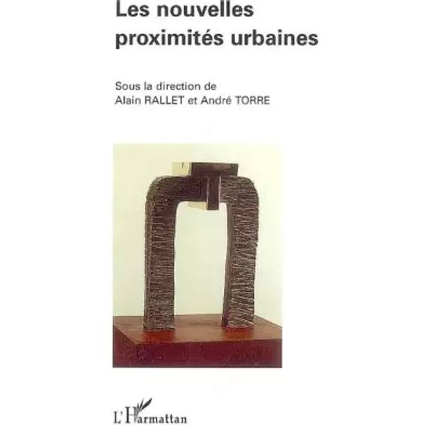 Les Nouvelles ProximitéS Urbaines - Sous La Direction D'alain Rallet Et André Torre-image