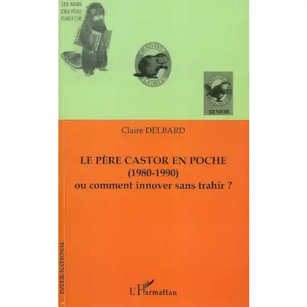 Le père Castor en poche (1980-1990) : Ou comment innover sans trahir ? - Claire Delbard