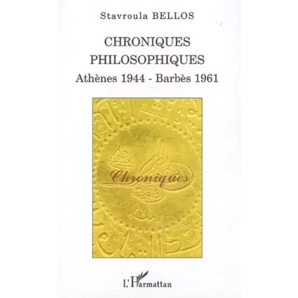 Chroniques philosophiques: Athènes 1944 - Barbès 1961 - Stavroula Bellos