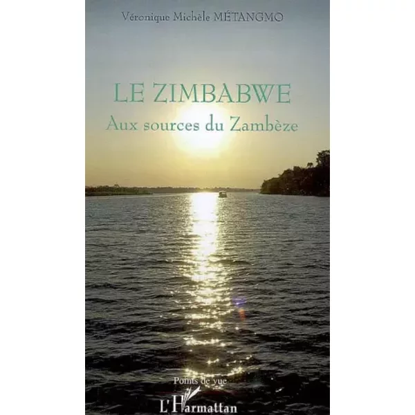 Le Zimbabwe: Aux sources du Zambèze - Véronique Michèle Metangmo