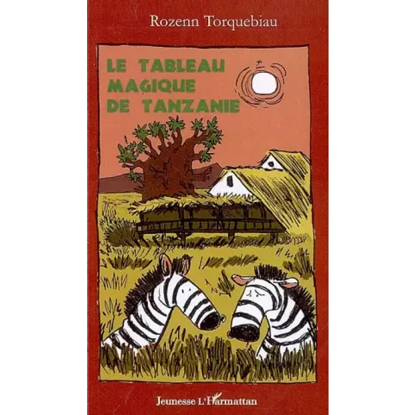 Le tableau magique de Tanzanie - Rozenn Torquebiau