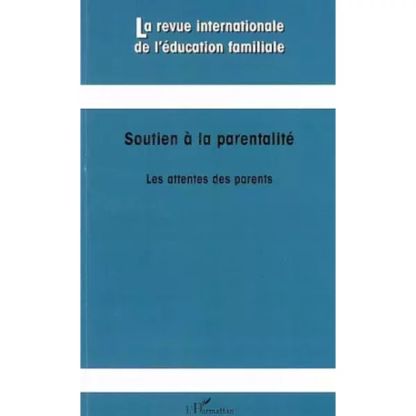 Soutien à La Parentalité : Les Attentes Des Parents: Les Attentes Des Parents - Sous La Direction De Bernard Terrisse, Serge J. Larivee Et Jean-Claude Kalubi-image