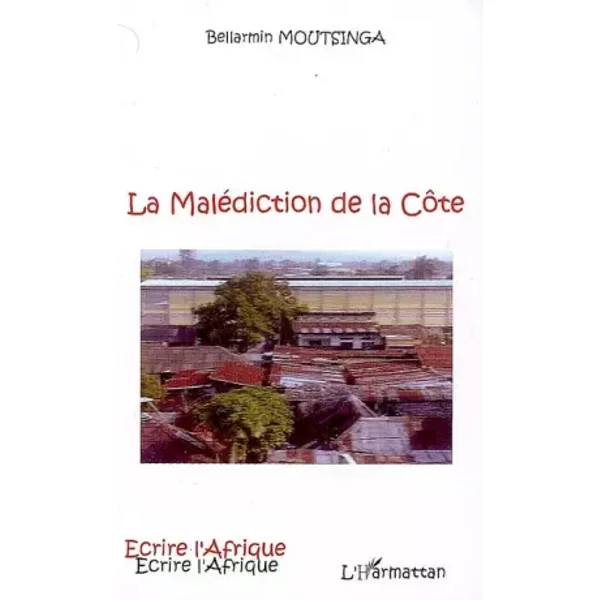 La malédiction de la Côte - Bellarmin Moutsinga