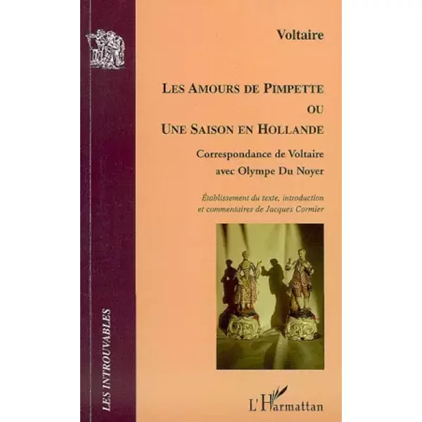Les amours de Pimpette ou une saison en Hollande : Correspondance de Voltaire avec Olympe du Noyer - Voltaire