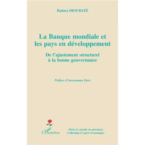 La Banque mondiale et les pays en développement : De l'ajustement structurel à la bonne gouvernance - Badara Dioubaté