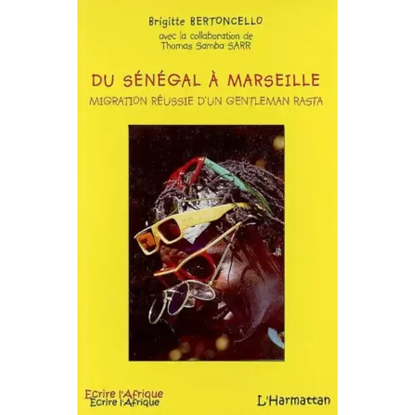 Du Sénégal à Marseille: Migration réussie d'un gentleman rasta - Brigitte Bertoncello