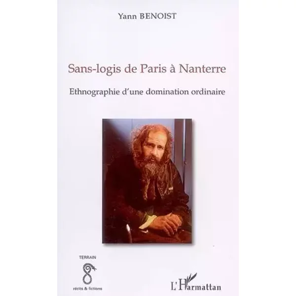 Sans-logis de Paris à Nanterre: Ethnographie d'une domination ordinaire - Yann Benoist