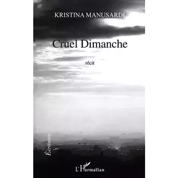 Cruel dimanche - Kristina Manusardi