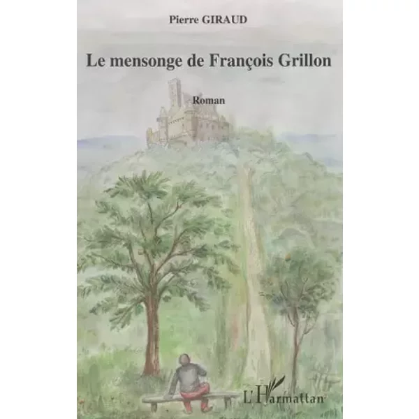 Le mensonge de François Grillon - Pierre Giraud