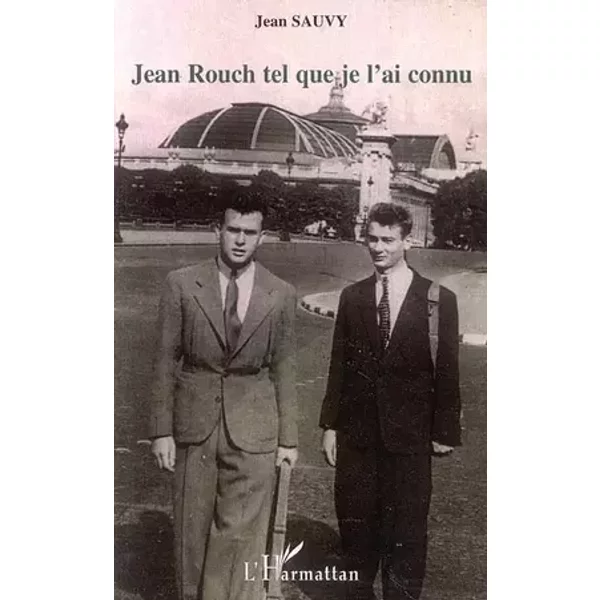 Jean Rouch tel que je l'ai connu - Jean Sauvy
