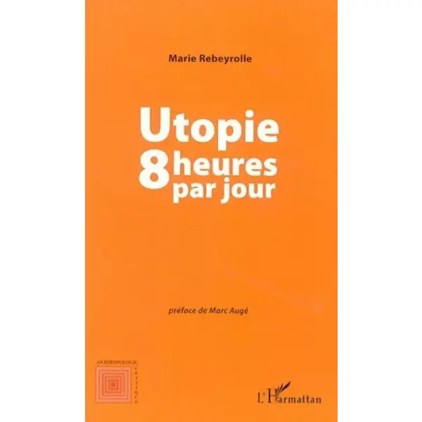 Utopie huit heures par jour - Marie Rebeyrolle