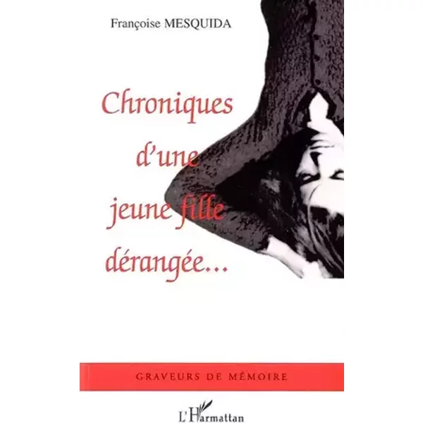 Chroniques d'une jeune fille dérangée... - Françoise Mesquida