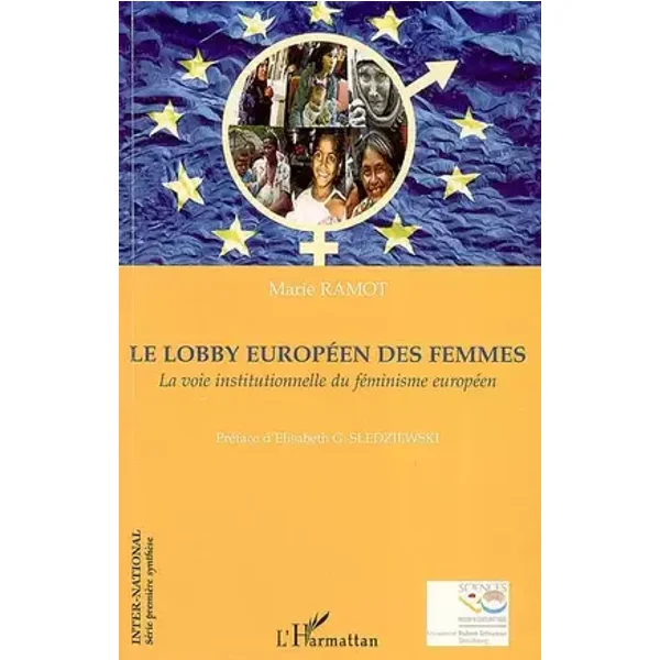 Le Lobby Européen des Femmes: la Voie Institutionnelle du Feminisme européen - Marie Ramot