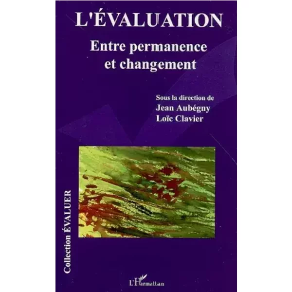 L'Evaluation: Entre permanence et changement - Jean Aubegny, Loïc Clavier