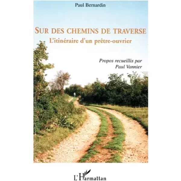 Sur Des Chemins De Traverse : L'itinéRaire D'un PrêTre-Ouvrier - Paul Bernardin-image