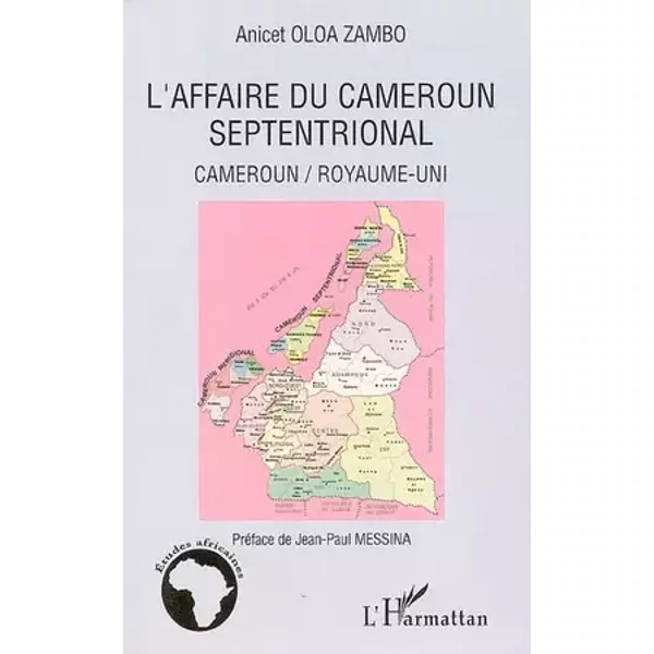 L'affaire du Cameroun septentrional : Cameroun/Royaume-Uni - Anicet Oloa Zambo
