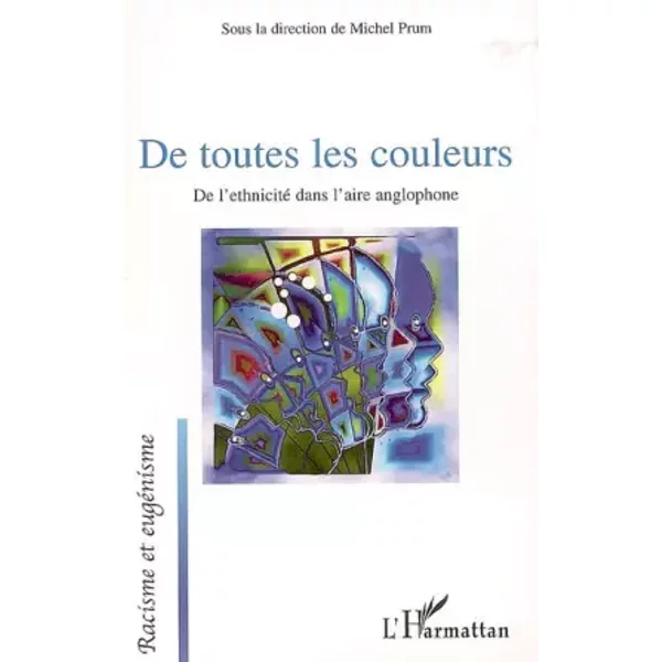 De toutes les couleurs : De l'ethnicité dans l'aire anglophone - Michel Prum, Gilles Teulié, Philippe Brillet, Neil Davie, Collectif