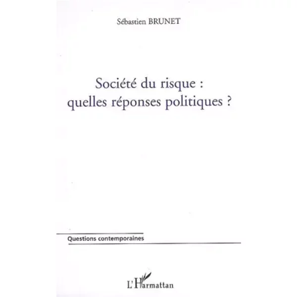 Société du risque : quelles réponses politiques ? - Sébastien Brunet