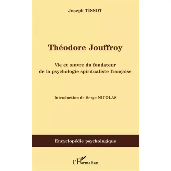 ThéOdore Jouffroy: Vie Et Oeuvre Du Fondateur De La Psychologie Spiritualiste FrançAise - Joseph Tissot-image