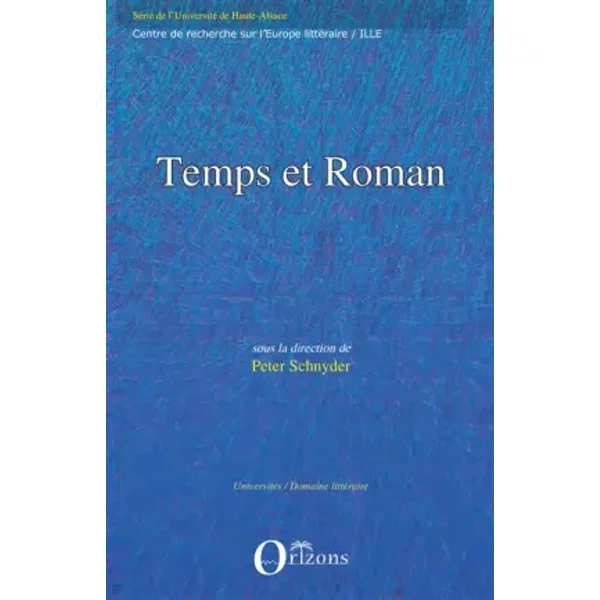 Temps Et Roman: Evolutions De La Temporalité Dans Le Roman EuropéEn Du XxèMe SièCle - Peter Schnyder-image