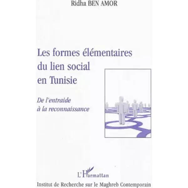 Les formes élémentaires du lien social en Tunisie: De l'entraide à la reconnaissance - Ridha Ben Amor