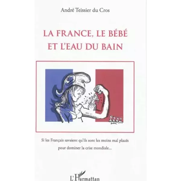 La France, Le BéBé Et L'eau Du Bain - André Teissier Du Cros-image