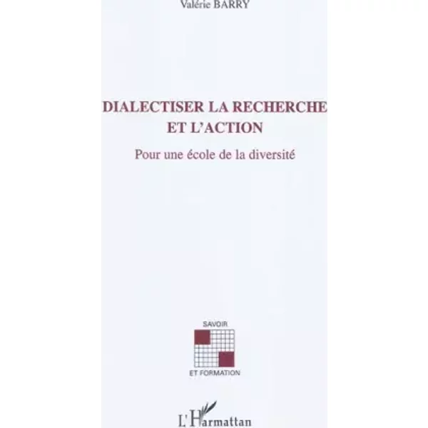 Dialectiser La Recherche Et L'action: Pour Une éCole De Diversité - ValéRie Barry-image