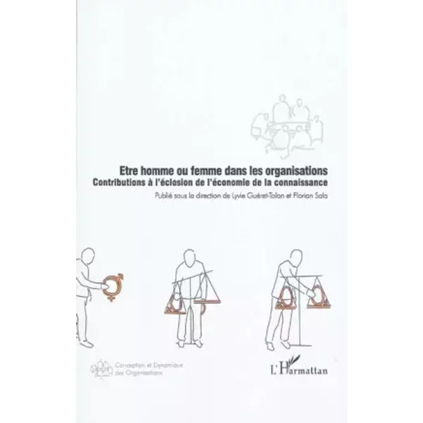 Etre homme ou femme dans les organisations : Contribution à l'éclosion de l'économie de la connaissance - Lyvie Gueret-Talon, Florian Sala
