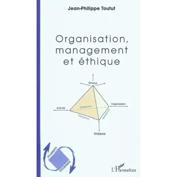 Organisation, management et éthique - Jean-Philippe Toutut