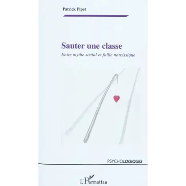 Sauter une classe: Entre mythe social et faille narcissique - Patrick Pipet