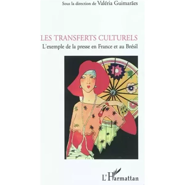 Les transferts culturels: L'exemple de la presse en France et au Brésil - Valeria Guimaraes