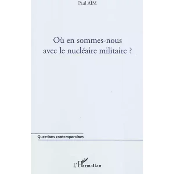 Où en sommes-nous avec le nucléaire militaire ? - Paul Aïm