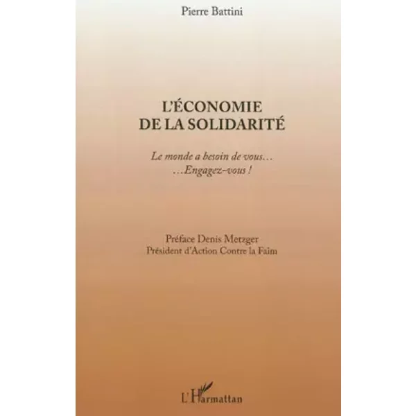 L'éConomie De La Solidarité: Le Monde A Besoin De Vous... Engagez-Vous ! - Pierre Battini-image