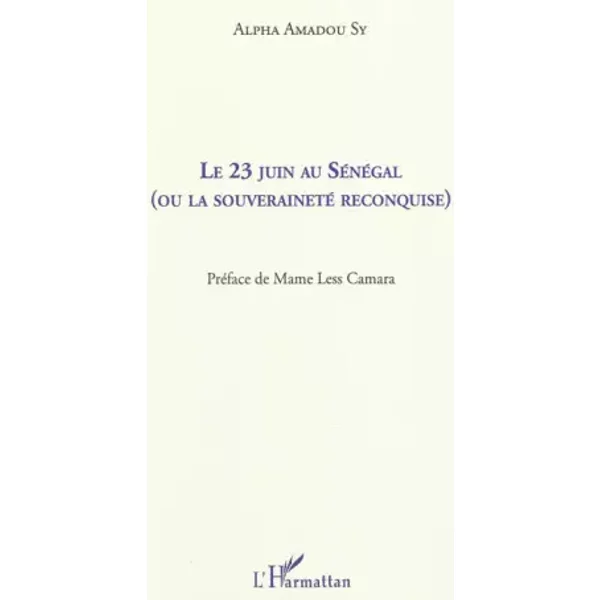 Le 23 juin au Sénégal (ou la souveraineté reconquise) - Alpha Amadou Sy