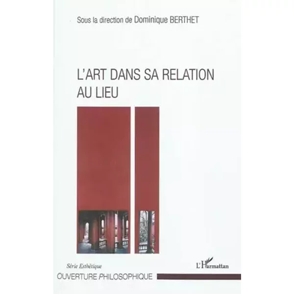 L'Art dans sa relation au lieu - Dominique Berthet