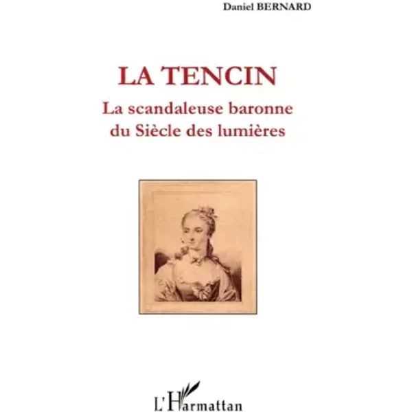 La tencin la scandaleuse baronne du siecle des lumieres - Daniel Bernard