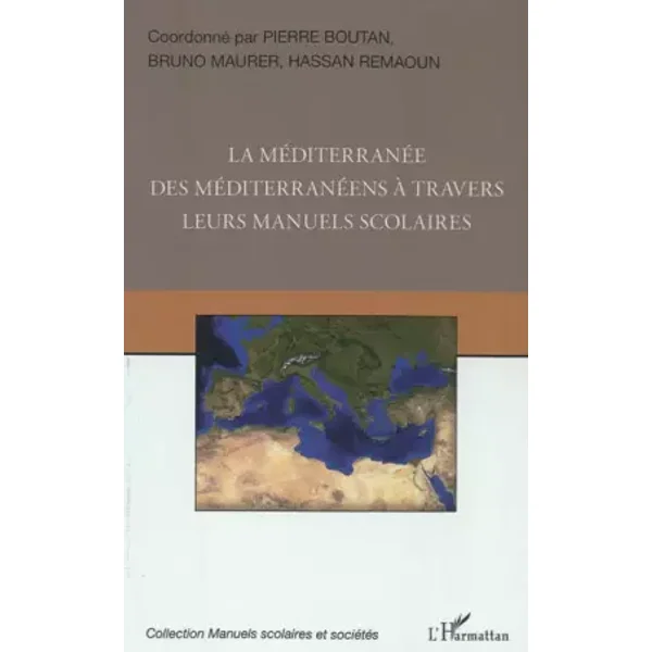 La Méditerranée des Méditerranéens à travers leurs manuels scolaires - Pierre Boutan