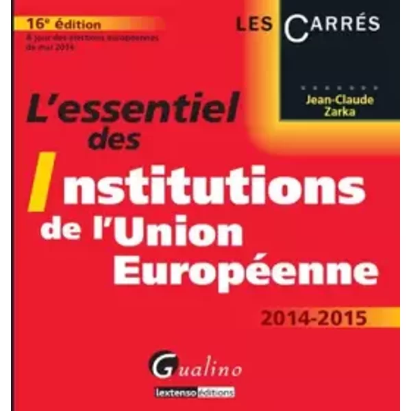 L'essentiel Des Institutions De L'union EuropéEnne, 16èMe Ed - Jean-Claude Zarka-image